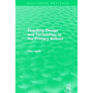 Teaching Design and Technology in the Primary School (1993) (Routledge Revivals)