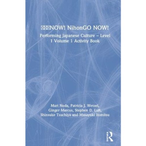 日本語NOW! NihonGO NOW!: Performing Japanese Culture - Level 1 Volume 1 Activity Book
