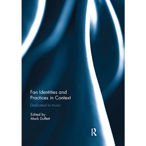Fan Identities and Practices in Context: Dedicated to Music