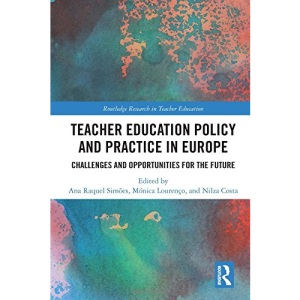 Teacher Education Policy and Practice in Europe: Challenges and Opportunities for the Future (Routledge Research in Teacher Education)