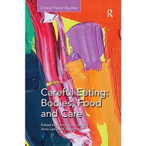Careful Eating: Bodies, Food and Care (Critical Food Studies)