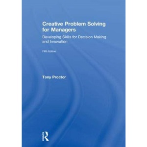 Creative Problem Solving for Managers: Developing Skills for Decision Making and Innovation
