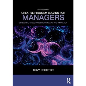 Creative Problem Solving for Managers: Developing Skills for Decision Making and Innovation
