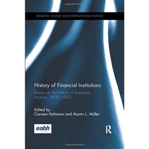 History of Financial Institutions (Banking, Money and International Finance)