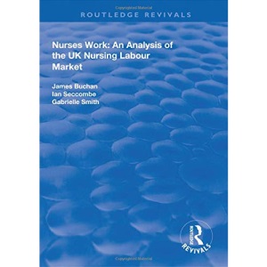 Nurses Work: An Analysis of the UK Nursing Labour Market (Routledge Revivals)