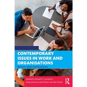 Contemporary Issues in Work and Organisations: Actors and Institutions