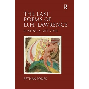 The Last Poems of D.H. Lawrence: Shaping a Late Style