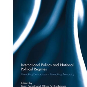 International Politics and National Political Regimes: Promoting Democracy – Promoting Autocracy