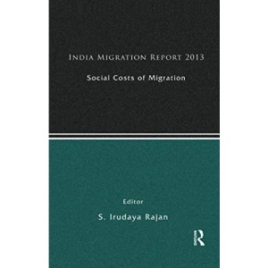 India Migration Report 2013: Social Costs of Migration