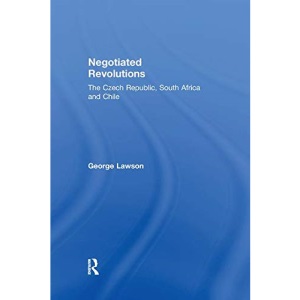 Negotiated Revolutions: The Czech Republic, South Africa and Chile