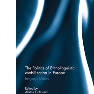 The Politics of Ethnolinguistic Mobilization in Europe: Language Matters