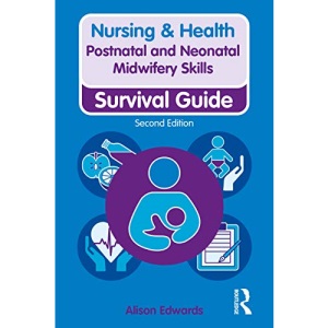Postnatal and Neonatal Midwifery Skills: Survival Guide (Nursing and Health Survival Guides)