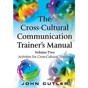 The Cross-Cultural Communication Trainer's Manual: Volume Two: Activities for Cross-Cultural Training