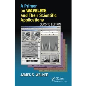 A Primer on Wavelets and Their Scientific Applications (Studies in Advanced Mathematics)