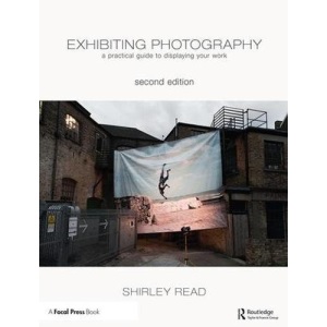 Exhibiting Photography: A Practical Guide toDisplaying Your Work