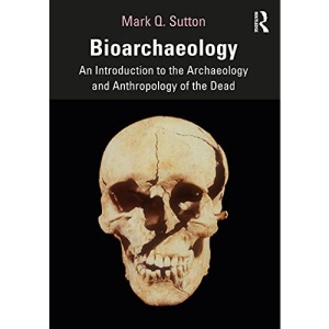 Bioarchaeology: An Introduction to the Archaeology and Anthropology of the Dead