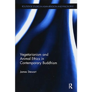 Vegetarianism and Animal Ethics in Contemporary Buddhism (Routledge Studies in Asian Religion and Philosophy)