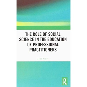 The Role of Social Science in the Education of Professional Practitioners