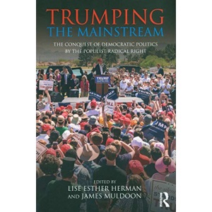 Trumping the Mainstream: The Conquest of Democratic Politics by the Populist Radical Right (Extremism and Democracy)