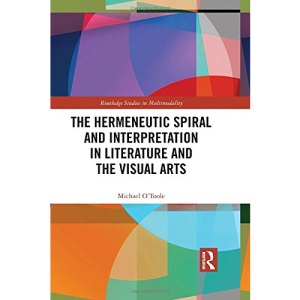 The Hermeneutic Spiral and Interpretation in Literature and the Visual Arts (Routledge Studies in Multimodality)