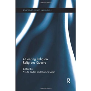 Queering Religion, Religious Queers (Routledge Studies in Religion)