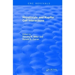 Hepatocyte and Kupffer Cell Interactions (1992) (CRC Press Revivals)