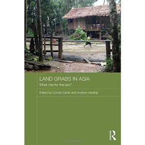 Land Grabs in Asia: What Role for the Law? (Routledge Contemporary Asia Series)
