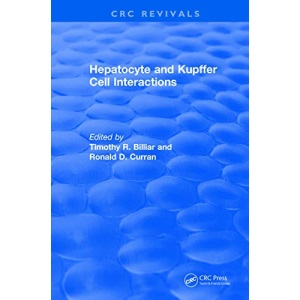 Revival: Hepatocyte and Kupffer Cell Interactions (1992) (CRC Press Revivals)