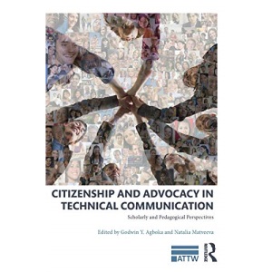 Citizenship and Advocacy in Technical Communication: Scholarly and Pedagogical Perspectives (ATTW Series in Technical and Professional Communication)