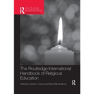 The Routledge International Handbook of Religious Education (Routledge International Handbooks of Education)