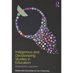 Indigenous and Decolonizing Studies in Education: Mapping the Long View
