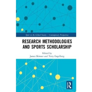 Research Methodologies for Sports Scholarship (Sport in the Global Society - Contemporary Perspectives)