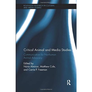 Critical Animal and Media Studies (Routledge Research in Cultural and Media Studies)