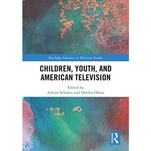 Children, Youth, and American Television (Routledge Advances in Television Studies)