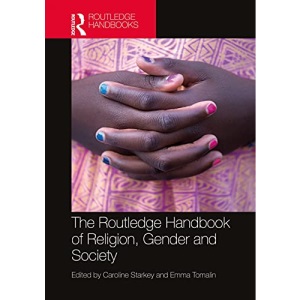 The Routledge Handbook of Religion, Gender and Society (Routledge Handbooks in Religion)