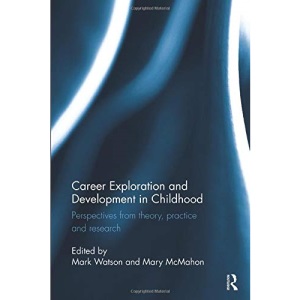 Career Exploration and Development in Childhood: Perspectives from theory, practice and research
