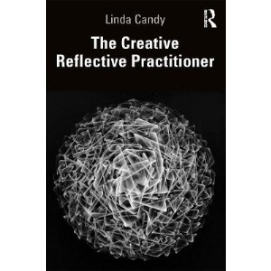 The Creative Reflective Practitioner: Research Through Making in Art, Design, Music and Performance