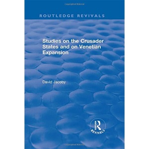 Studies on the Crusader States and on Venetian Expansion (Routledge Revivals)