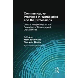 Communicative Practices in Workplaces and the Professions: Cultural Perspectives on the Regulation of Discourse and Organizations