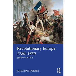 Revolutionary Europe 1780–1850 (Longman History of Modern Europe)