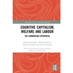 Cognitive Capitalism, Welfare and Labour: The Commonfare Hypothesis (Routledge Frontiers of Political Economy)