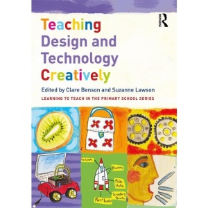 Teaching Design and Technology Creatively (Learning to Teach in the Primary School Series)