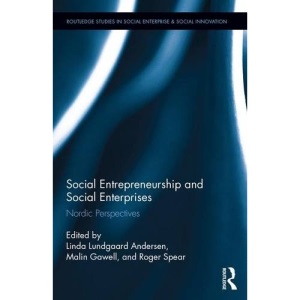 Social Entrepreneurship and Social Enterprises: Nordic Perspectives (Routledge Studies in Social Enterprise & Social Innovation)