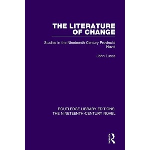 The Literature of Change: Studies in the Nineteenth Century Provincial Novel