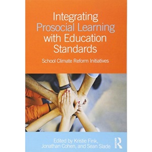 Integrating Prosocial Learning with Education Standards: School Climate Reform Initiatives