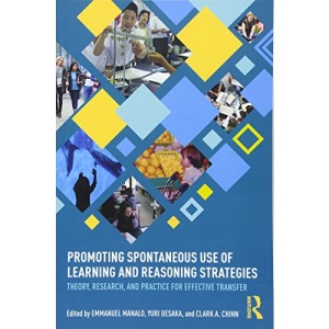 Promoting Spontaneous Use of Learning and Reasoning Strategies: Theory, Research, and Practice for Effective Transfer (Routledge Research in Achievement and Gifted Education)