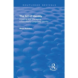 The Art of Identity: Creating and Managing a Successful Corporate Identity