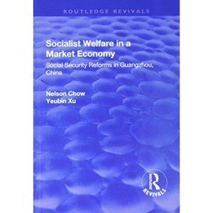 Socialist Welfare in a Market Economy: Social Security Reforms in Guangzhou, China