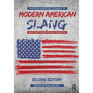 The Routledge Dictionary of Modern American Slang and Unconventional English