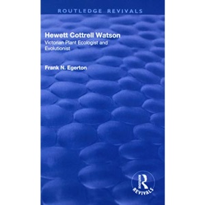 Hewett Cottrell Watson: Victorian Plant Ecologist and Evolutionist